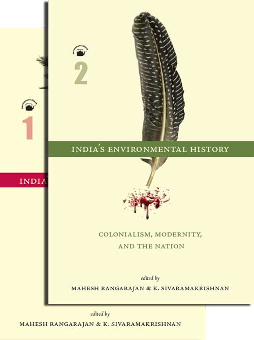 Orient India s Environmental History—A Reader: (Vol. 1: From Ancient Times to the Colonial Period, Vol. 2: Colonialism, Modernity, and the Nation)